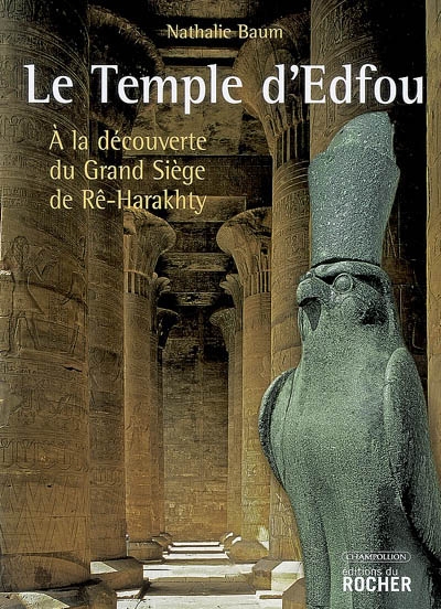 Le temple d'Edfou : à la découverte du Grand Siège de Rê-Harakhty