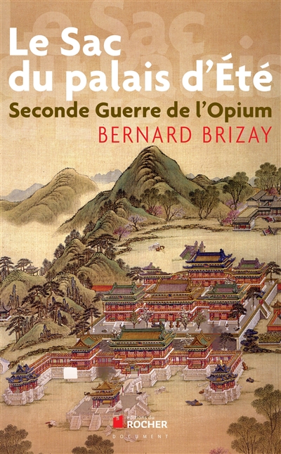Le sac du palais d'Été : seconde guerre de l'opium : l'expédition anglo-française de Chine en 1860