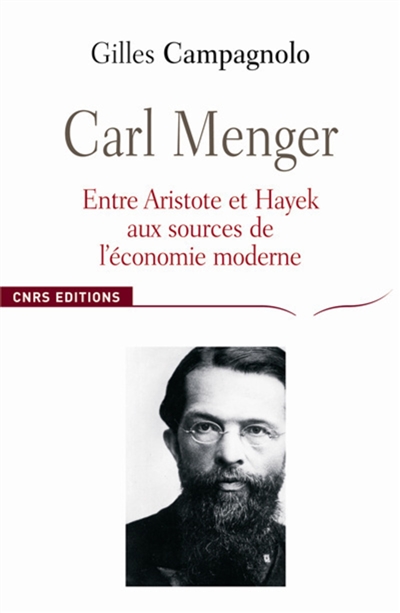 Carl Menger, entre Aristote et Hayek : aux sources de l'économie moderne