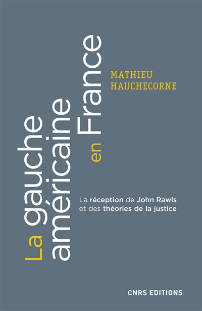 La gauche américaine en France : la réception de John Rawls et des théories de la justice (1971-2010)