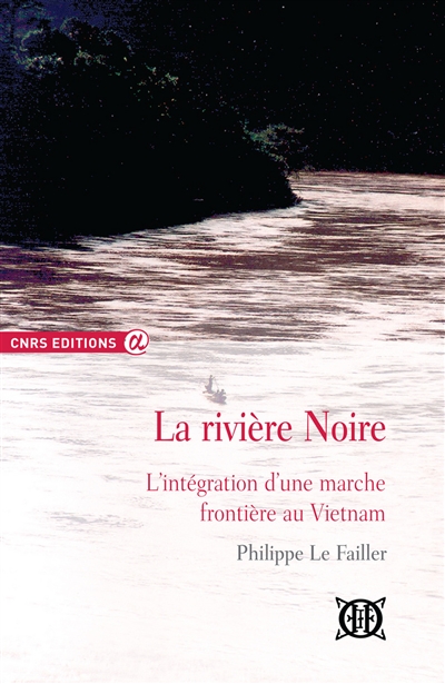La rivière Noire : l'intégration d'une marche frontière au Vietnam
