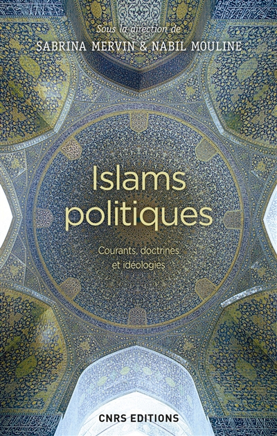 Islams politiques : courants, doctrines et idéologies ;