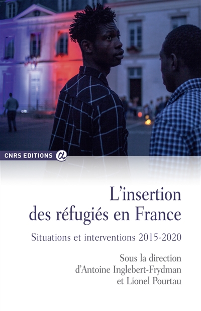 L'insertion des réfugiés en France : situations et interventions 2015-2020