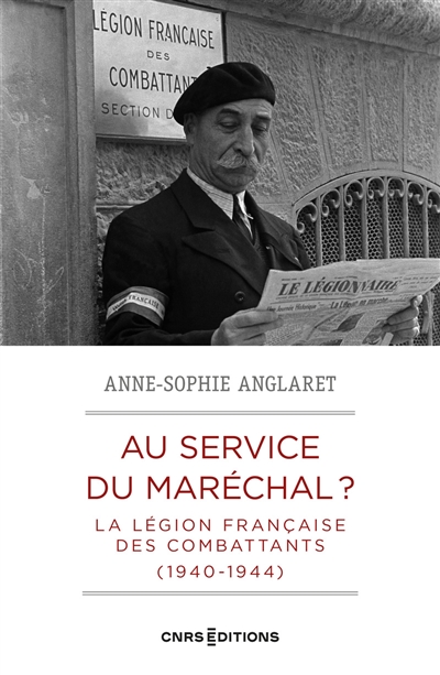 Au service du maréchal ? : la Légion française des combattants, 1940-1944