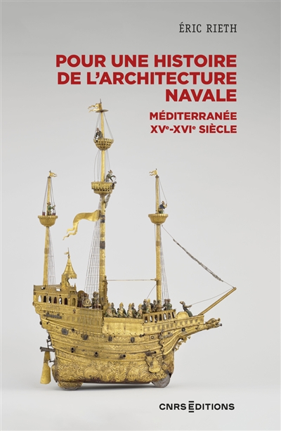 Pour une histoire de l'architecture navale : Méditerranée, XVe -XVIe siècle