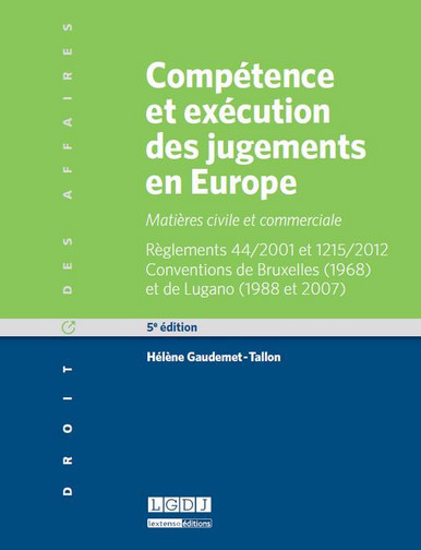 Compétence et exécution des jugements en Europe : matière civile et commerciale : règlement 44-2001 et 1215-2012 : conventions de Bruxelles, 1968 et de Lugano, 1988 et 2007