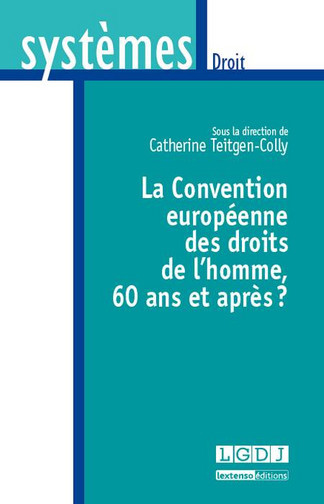 La Convention européenne des droits de l'homme, 60 ans et après ?