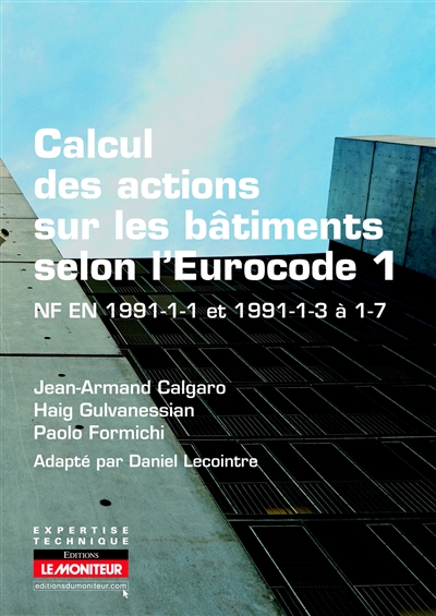 Calcul des actions sur les bâtiments selon l'Eurocode 1 : NF en 1991-1-1 et 1991-1-3 à 1-7