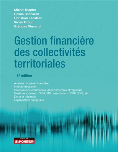 Gestion financière des collectivités territoriales : analyse financière et fiscale, intercommunalité, péréquation communale, départementale et régionale...