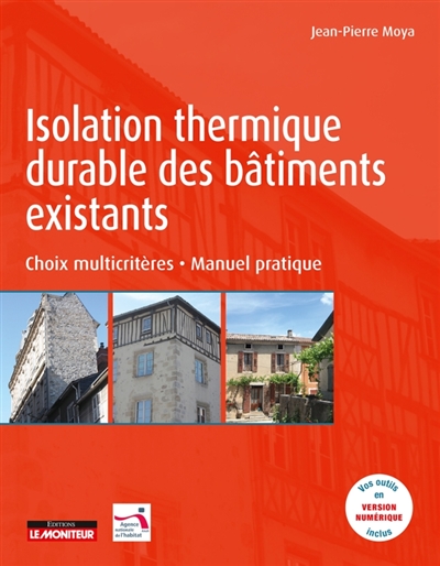 Isolation thermique durable des bâtiments existants : choix muticritères : manuel pratique