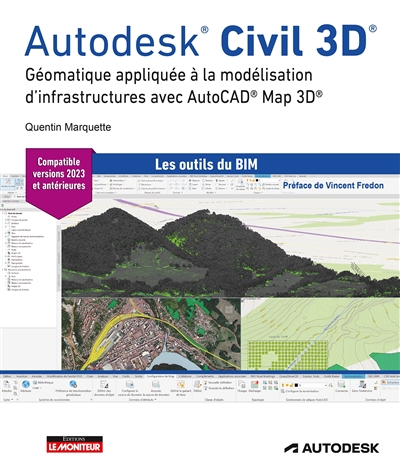 Autodesk® Civil 3D® : géomatique apppliquée à la modélisation d'infrastructures avec AutoCad® Map 3D®