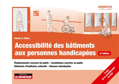 Accessibilité des bâtiments aux personnes handicapées : établissements recevant du public - installations ouvertes au public - bâtiments d'habitation collectifs - maisons individuelles