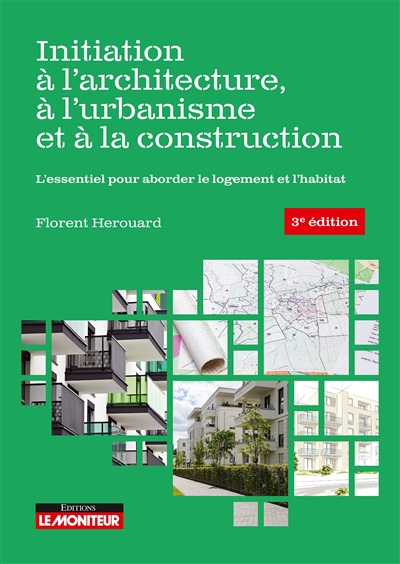 Initiation à l'architecture, à l'urbanisme et à la construction : l'essentiel pour aborder le logement et l'habitat