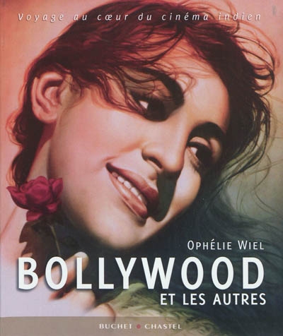 Bollywood et les autres : voyage au coeur du cinéma indien