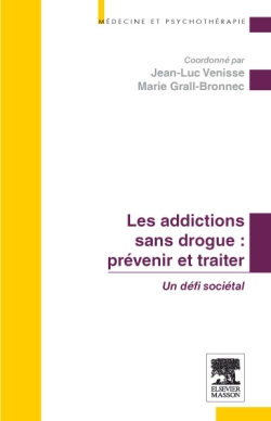 Prévenir et traiter les addictions sans drogue : un défi sociétal : [congrès international francophone d'addictologie, 6, 7, 8 octobre 2010, Nantes]