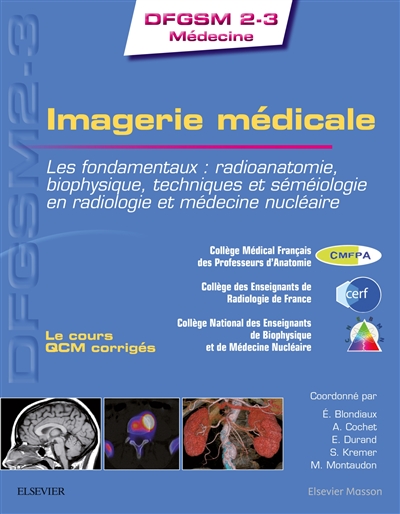 Imagerie médicale : les fondamentaux : radioanatomie, biophysique, techniques et séméiologie en radiologie et médecine nucléaire