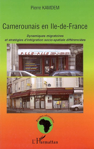 Camerounais en Île-de-France : dynamiques migratoires et stratégies d'intégration socio-spaciale différenciées