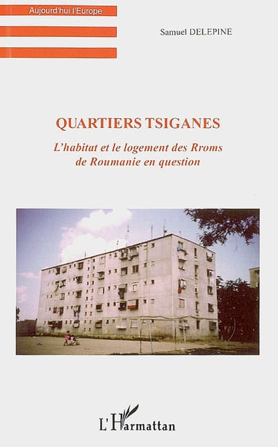 Quartiers tsiganes : l'habitat et le logement des Rroms de Roumanie en question