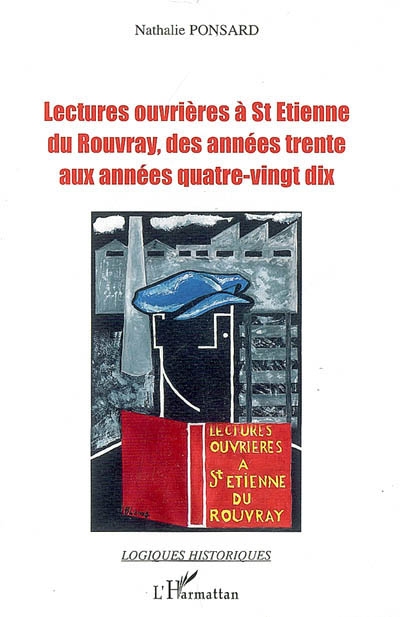 Lectures ouvrières à Saint-Étienne du Rouvray, des années trente aux années quatre-vingt-dix : lecture, culture, mémoire