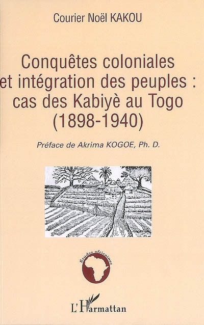 Conquêtes coloniales et intégration des peuples : cas des Kabiyè au Togo, 1898-1940