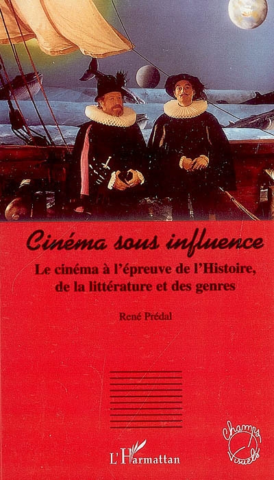 Cinéma sous influence : le cinéma à l'épreuve de l'histoire, de la littérature et des genres
