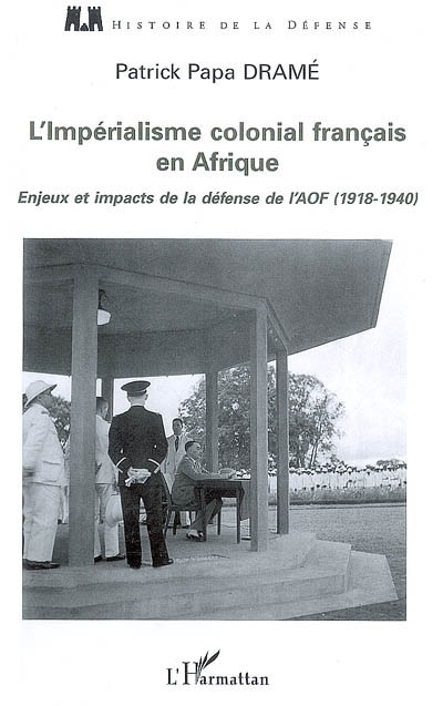 L'impérialisme colonial français en Afrique : enjeux et impacts de la défense de l'AOF, 1918-1940