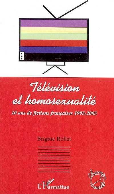 Télévision et homosexualité : 10 ans de fictions françaises, 1995-2005