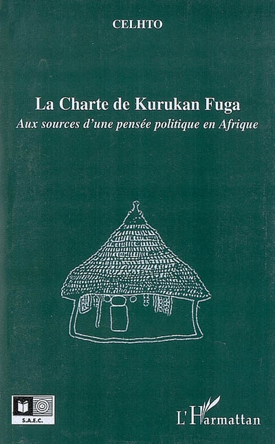 La Charte de Kurukan Fuga : aux sources d'une pensée politique en Afrique