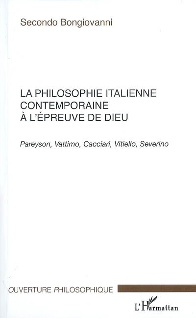 La philosophie italienne contemporaine à l'épreuve de Dieu : Pareyson, Vattino, Cacciari, Vitiello, Severino