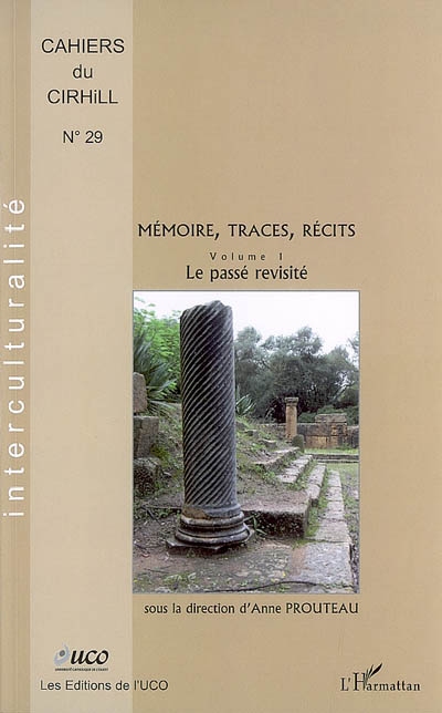 Mémoire, traces, récits. Volume 1 , Le passé revisité