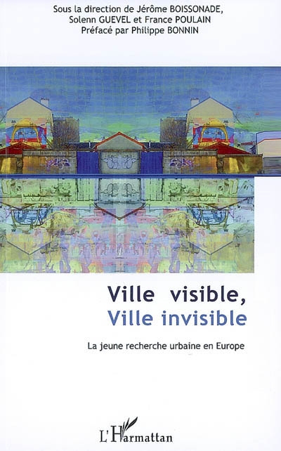 Ville visible, ville invisible : la jeune recherche urbaine en Europe