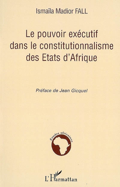 La pouvoir exécutif dans le constitutionnalisme des Etats d'Afrique
