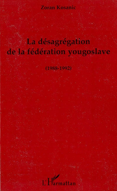 La désagrégation de la fédération yougoslave, 1988-1992