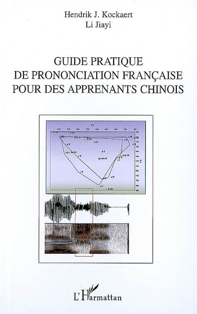 Guide pratique de prononciation française pour des apprenants chinois/fHendrik J. Kockaert, Li Jiayi