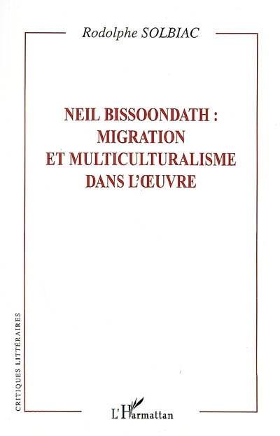 Neil Bissoondath : migration et multiculturalisme dans l'oeuvre