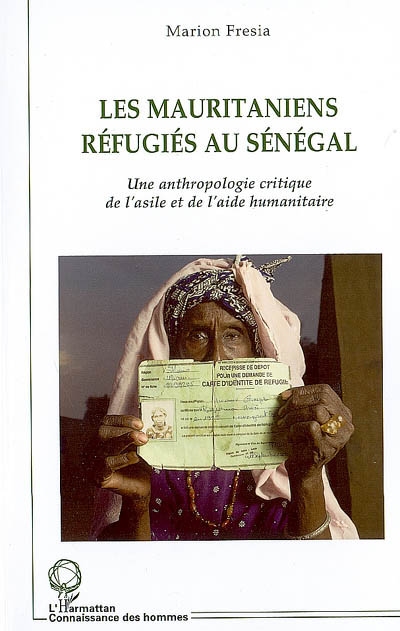 Les Mauritaniens réfugiés au Sénégal : une anthropologie critique de l'asile et de l'aide humanitaire