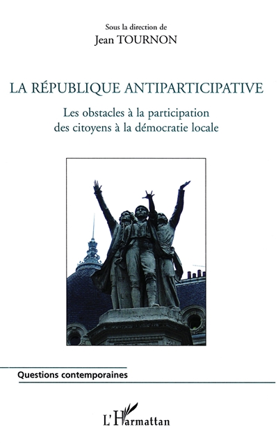 La République antiparticipative : les obstacles à la participation des citoyens à la démocratie locale