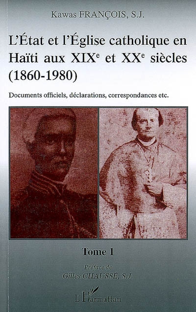 L'Etat et l'Eglise catholique en Haïti aux XIXe et XXe siècles (1860-1980) : documents officiels, déclarations, correspondances, etc. 1