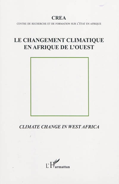 Le changement climatique en Afrique de l'Ouest = Climate change in West Africa
