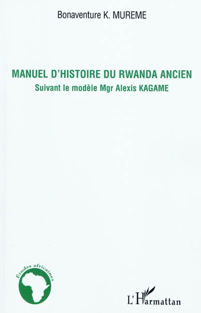 Manuel d'histoire du Rwanda ancien : suivant le modèle Mgr Alexis Kagame