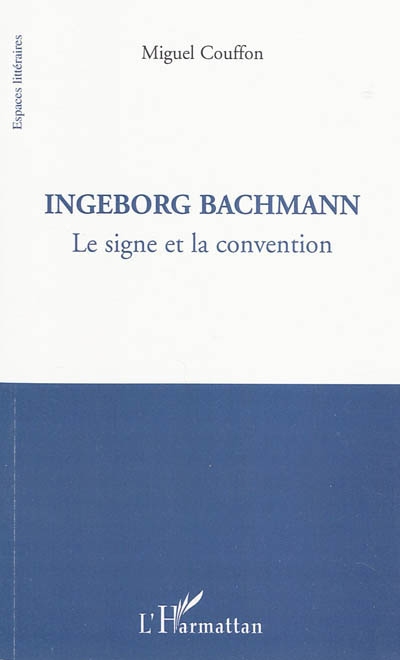 Ingeborg Bachmann le signe et la convention