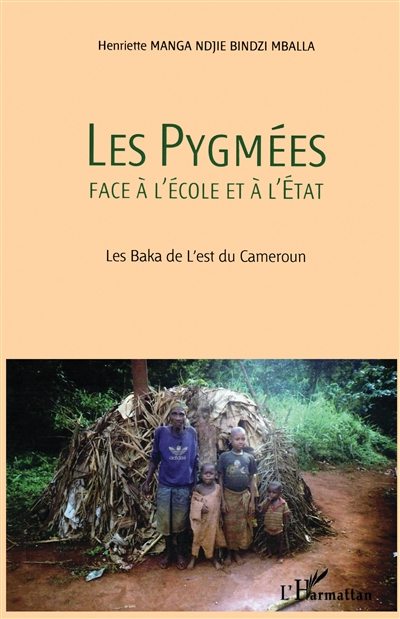 Les Pygmées face à l'école et à l'État : les Baka de l'Est du Cameroun