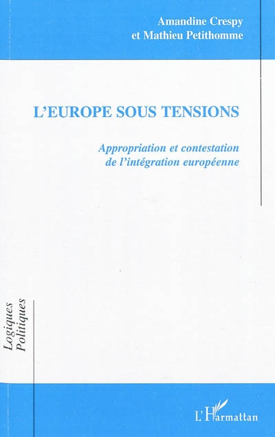 L'Europe sous tensions : appropriation et contestation de l'intégration européenne