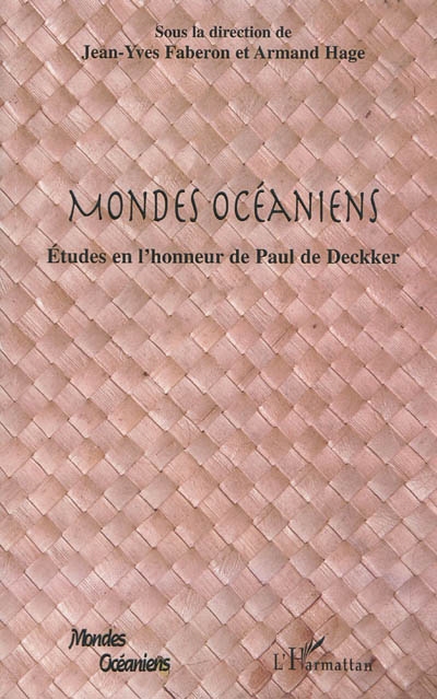 Mondes océaniens : études en l'honneur de Paul de Deckker