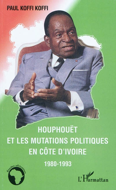 Houphouët et les mutations politiques en Côte d'Ivoire : 1980-1993