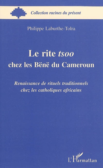 Le rite tsoo chez les Bënë du Cameroun : renaissance de rituels chez les catholiques africains