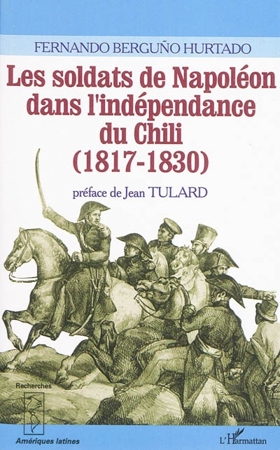 Les soldats de Napoléon dans l'indépendance du Chili, 1817-1830