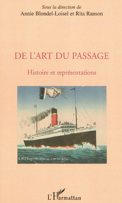 De l'art du passage : histoire et représentations : actes du colloque du GRIC Passages, passerelles et traversées, tenu à l'Université du Havre les 5 et 6 novembre 2007