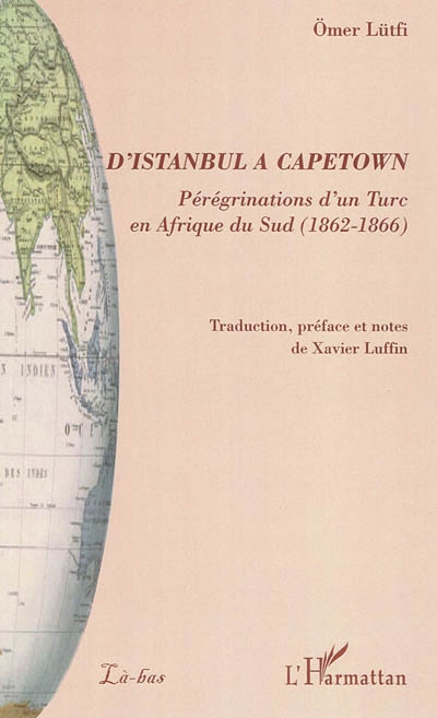 D'Istanbul à Capetown : pérégrinations d'un Turc en Afrique du Sud, 1862-1866
