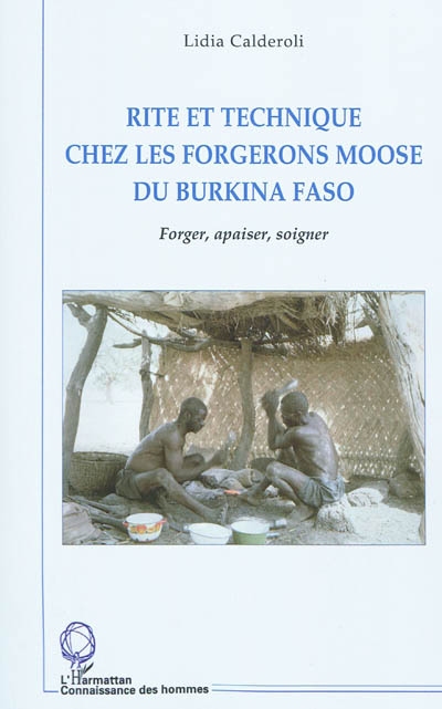 Rite et technique chez les forgerons moose du Burkina Faso : forger, apaiser, soigner
